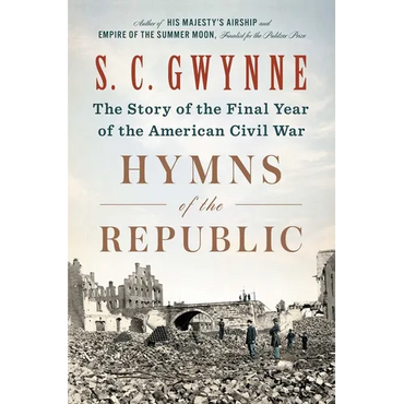 Hymns of the Republic: The Story of the Final Year of the American Civil War - Hardcover