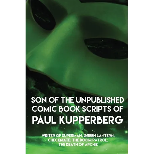 Son of the Unpublished Comic Book Scripts of Paul Kupperberg - Paperback