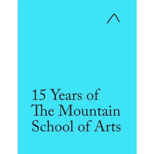 15 Years of The Mountain School of Arts (Special Edition): Light Blue Edition - Paperback