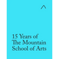 15 Years of The Mountain School of Arts (Special Edition): Light Blue Edition - Paperback