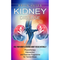 Kidney Disease: Heal Your Kidneys & Reverse Kidney Disease Naturally (Ten Most Important Things Everyone Must Know About Their Kidneys) - Paperback