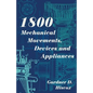 1800 Mechanical Movements, Devices and Appliances (Dover Science Books) Enlarged 16th Edition - Paperback