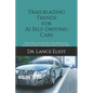 Trailblazing Trends for AI Self-Driving Cars: Practical Advances in Artificial Intelligence and Machine Learning - Paperback