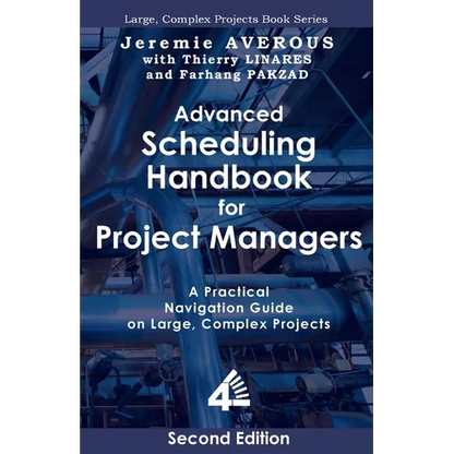Advanced Scheduling Handbook for Project Managers (2nd Edition): A Practical Navigation Guide on Large, Complex Projects - Paperback