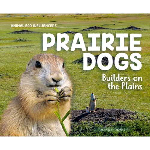Prairie Dogs: Builders on the Plains: Builders on the Plains - Library Binding