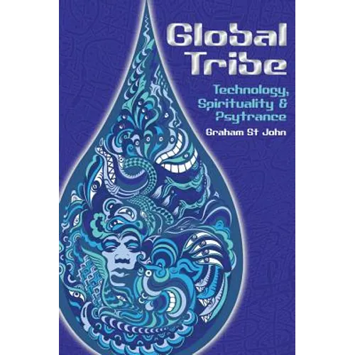 Global Tribe: Technology, Spirituality and Psytrance - Paperback