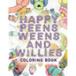 Happy Peens, Weens, and Willies Coloring Book: A coloring book with a sense of humor and a touch of body positivity! - Paperback