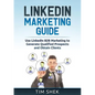 LinkedIn Marketing: Use LinkedIn B2B Marketing to Generate Qualified Prospects and Obtain Clients - Paperback