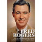 Fred Rogers: The Life and Legacy of the Legend behind Mister Rogers' Neighborhood - Paperback