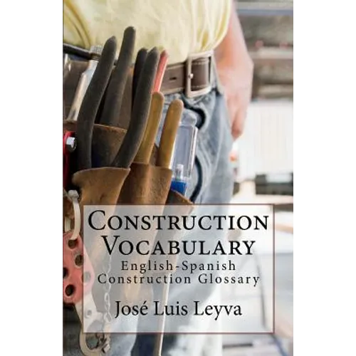 Construction Vocabulary: English-Spanish Construction Glossary - Paperback