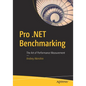 Pro .Net Benchmarking: The Art of Performance Measurement - Paperback