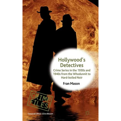 Hollywood's Detectives: Crime Series in the 1930s and 1940s from the Whodunnit to Hard-Boiled Noir - Hardcover