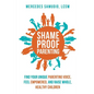Shame-Proof Parenting: Find Your Unique Parenting Voice, Feel Empowered, and Raise Whole, Healthy Children - Paperback