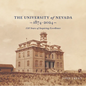 The University of Nevada, 1874-2024: 150 Years of Inspiring Excellence - Hardcover