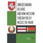 Understanding Belarus and How Western Foreign Policy Misses the Mark - Paperback