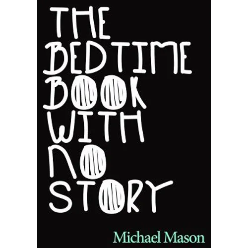 The Bedtime Book with No Story: The Only Bedtime Book in the World with No Story - Paperback