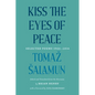 Kiss the Eyes of Peace: Selected Poems 1964-2014 - Paperback