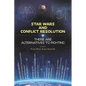 Star Wars and Conflict Resolution: There Are Alternatives To Fighting - Paperback