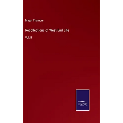 Recollections of West-End Life: Vol. II - Hardcover