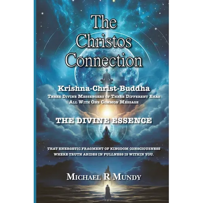 The Christos Connection: Krishna, Christ, Buddha. Three Divine Messengers of three different eras, all with one common message. The Divine Essence, th - Paperback