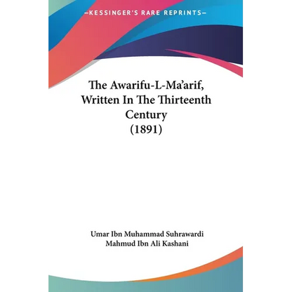 The Awarifu-L-Ma'arif, Written In The Thirteenth Century (1891) - Hardcover