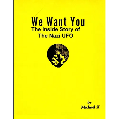 We Want You The Inside Story of The Nazi UFO - Paperback