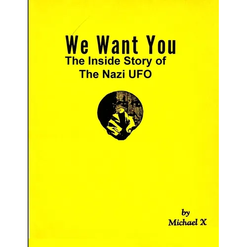 We Want You The Inside Story of The Nazi UFO - Paperback