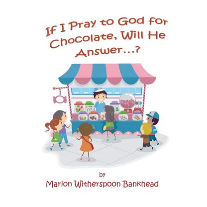 If I Pray to God for Chocolate, Will He Answer? - Paperback