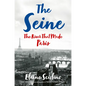 The Seine: The River That Made Paris - Hardcover