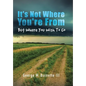 It's Not Where You're from but Where You Wish to Go - Hardcover