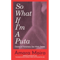 (So What) If I'm a Puta?: Diaries of Transness, Sex Work, Desire - Paperback
