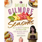 Eat Like a Gilmore: Seasons: An Unofficial Cookbook for Fans of the Gilmore Girls Revival - Hardcover