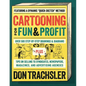 Cartooning for Fun and Profit: Tips On Selling To Syndicates, Newspapers, Magazines, And Advertising Agencies - Paperback