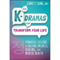 How K-Dramas Can Transform Your Life: Powerful Lessons on Belongingness, Healing, and Mental Health - Hardcover