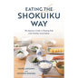 Eating the Shokuiku Way: The Japanese Guide to Raising Kids with Healthy Food Habits - Hardcover