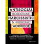 Antisocial, Borderline, Narcissistic and Histrionic Workbook: Treatment Strategies for Cluster B Personality Disorders - Paperback