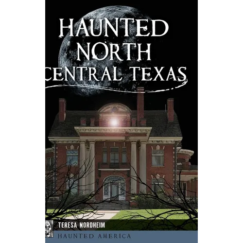 Haunted North Central Texas - Hardcover