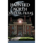 Haunted North Central Texas - Hardcover