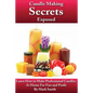 Candle Making Secrets Exposed: Learn How To Make Professional Candles At Home For Fun And Profit - Paperback