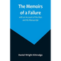 The Memoirs of a Failure: with an Account of the Man and His Manuscript - Paperback