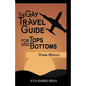 The Gay Travel Guide For Tops And Bottoms - Paperback