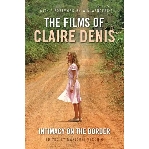 The Films of Claire Denis: Intimacy on the Border - Paperback