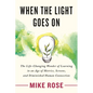 When the Light Goes on: The Life-Changing Wonder of Learning in an Age of Metrics, Screens, and Diminished Human Connection - Hardcover