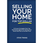 Selling Your Home for Top Dollar: 12 Proven Strategies from Top Real Estate Agents for Getting Your Home Sold Fast at the Best Price - Paperback