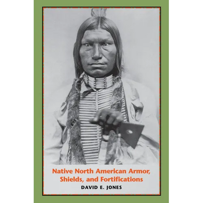 Native North American Armor, Shields, and Fortifications - Paperback