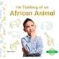 I'm Thinking of an African Animal - Library Binding