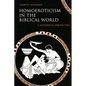 Homoeroticism in the Biblical World: A Historical Perspective - Paperback