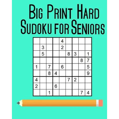 Big Print Hard Sudoku for Seniors: 100 Puzzles - Paperback