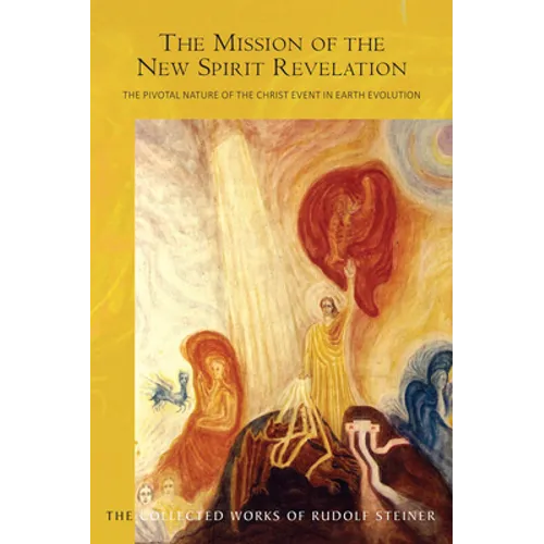 The Mission of the New Spirit of Revelation: The Pivotal Nature of the Christ Event in Earth Evolution (Cw 127) - Paperback