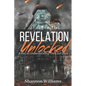 Revelation Unlocked: A Key To Understanding The Last Days - Paperback